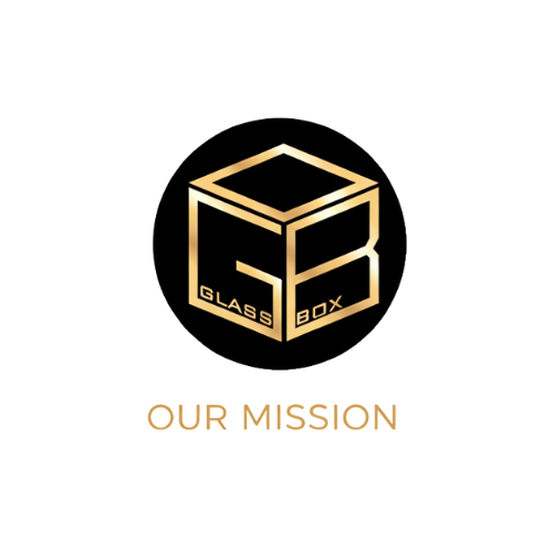 The Glass Box Mission - Our Mission
